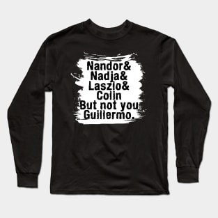 NOT YOU GUILLERMO-3 Long Sleeve T-Shirt